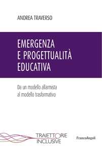 Libro Emergenza e progettualità educativa. Da un modello allarmista al modello trasformativo Andrea Traverso