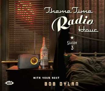 CD Theme Time Radio Hour Season 3. Your Host Bob Dylan 