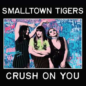 CD Crush On You Smalltown Tigers