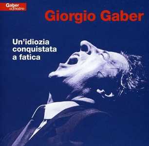 CD Un'idiozia conquistata a fatica Giorgio Gaber