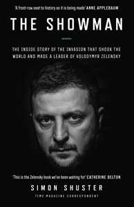 Ebook The Showman: The Inside Story of the Invasion That Shook the World and Made a Leader of Volodymyr Zelensky Simon Shuster