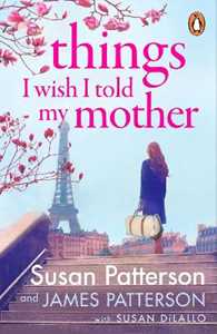 Libro in inglese Things I Wish I Told My Mother: The instant New York Times bestseller Susan Patterson James Patterson