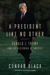 Libro in inglese A President Like No Other: Donald J. Trump and the Restoring of America Conrad Black
