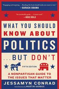 Ebook What You Should Know About Politics . . . But Don't, Fifth Edition Jessamyn Conrad