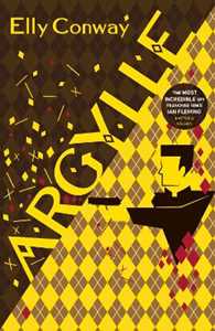 Libro in inglese Argylle: The Explosive Spy Thriller That Inspired the new Matthew Vaughn film starring Henry Cavill and Bryce Dallas Howard Elly Conway