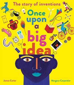 Libro in inglese Once Upon a Big Idea: The Story of Inventions James Carter