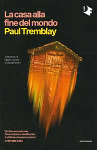 Libro La casa alla fine del mondo Paul Tremblay