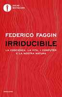 Libro Irriducibile. La coscienza, la vita, i computer e la nostra natura Federico Faggin