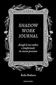 Libro Shadow work journal. Ediz. italiana Keila Shaheen