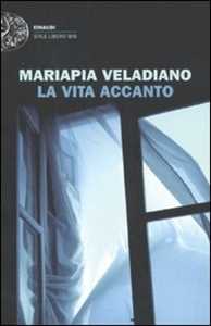 Libro La vita accanto Mariapia Veladiano