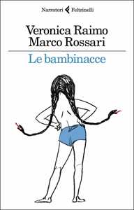 Libro Le bambinacce Veronica Raimo Marco Rossari
