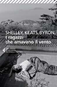 Libro I ragazzi che amavano il vento. Testo inglese a fronte Percy Bysshe Shelley John Keats George G. Byron