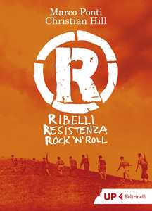 Libro R. Ribelli Resistenza Rock 'n Roll Marco Ponti Christian Hill