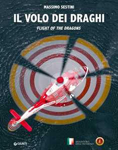 Libro Il volo dei draghi. Flight of the dragons. Ediz. illustrata Massimo Sestini
