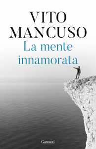 Libro La mente innamorata Vito Mancuso