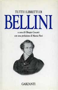 Libro Tutti i libretti Vincenzo Bellini