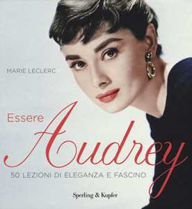 Libro Essere Audrey. Ediz. a colori Marie Leclerc