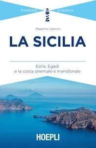 Libro La Sicilia. Eolie, Egadi e la costa orientale e meridionale Massimo Caimmi