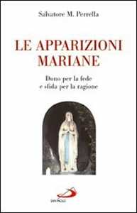 Libro Le apparizioni mariane. "Dono" per la fede e "sfida" per la ragione Salvatore Maria Perrella