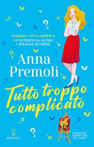 Libro Tutto troppo complicato Anna Premoli