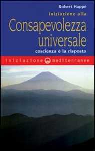 Libro Iniziazione alla consapevolezza universale Robert Happé