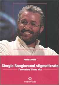 Libro Giorgio Bongiovanni stigmatizzato. L'avventura di una vita Paola Giovetti