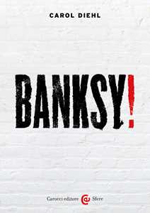 Libro Banksy! Ediz. a colori Carol Diehl