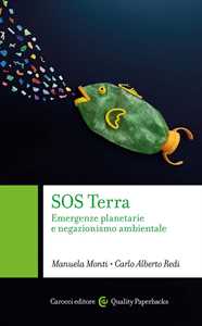 Libro SOS Terra. Emergenze planetarie e negazionismo ambientale Manuela Monti Carlo Alberto Redi