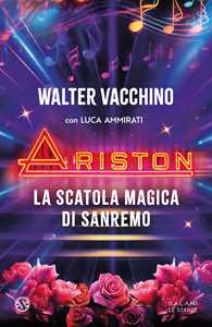 Libro Ariston. La scatola magica di Sanremo Walter Vacchino Luca Ammirati