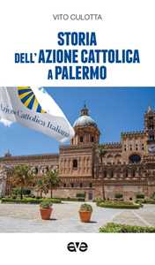 Libro Storia dell'Azione Cattolica a Palermo Vito Culotta