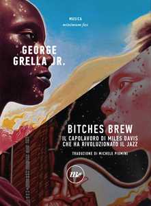 Libro Bitches brew. Il capolavoro di Miles Davis che ha rivoluzionato il jazz George jr. Grella