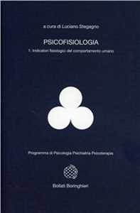 Libro Psicofisiologia. Vol. 1: Indicatori fisiologici del comportamento umano. Luciano Stegagno