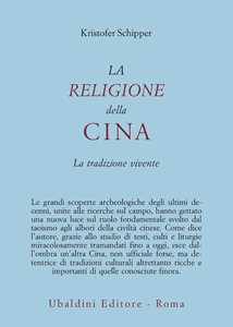 Libro La religione della Cina. La tradizione vivente Kristofer Schipper