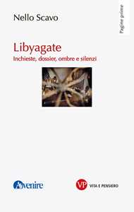 Libro Libyagate. Inchieste, dossier, ombre e silenzi Nello Scavo