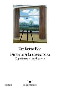 Libro Dire quasi la stessa cosa. Esperienze di traduzione Umberto Eco