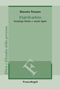 Libro D1git4l-m3nte. Antropologia filosofica e umanità digitale Giacomo Pezzano