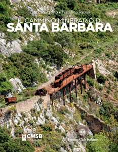 Libro Il cammino minerario di Santa Barbara Fabrizio Ardito Natalino Russo
