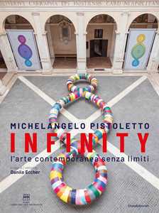 Libro Michelangelo Pistoletto. Infinity. L'arte contemporanea senza limiti. Ediz. italiana e inglese 