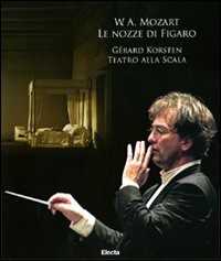 Libro W. A. Mozart. Le nozze di Figaro. Gerard Korsten. Teatro alla Scala. Con 3 CD Audio. Con DVD 