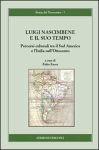 Libro Luigi Nascimbene e il suo tempo. Percorsi culturali tra il Sud America e l'Italia nell'Ottocento 