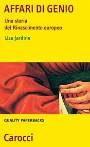 Libro Affari di genio. Una storia del Rinascimento europeo  Lisa Jardine