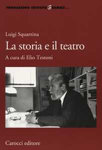 Libro Luigi Squarzina. La storia e il teatro 
