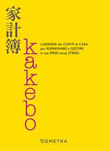 Libro Kakebo. L'agenda dei conti di casa per risparmiare e gestire le tue spese senza stress 