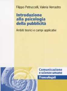 Libro Introduzione alla psicologia della pubblicità. Ambiti teorici e campi applicativi Filippo Petruccelli Valeria Verrastro