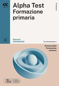 Libro Alpha Test Formazione Primaria. Esercizi commentati Raffaella Reale Fausto Lanzoni Stefania Provasi