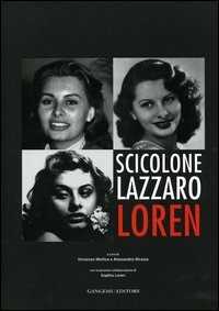 Libro Scicolone Lazzaro Loren. Catalogo della Mostra (Roma, 6 aprile-7 maggio 2006) 