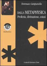 Libro Dalla Metaphysica. Profezia, divinazione, estasi Tommaso Campanella