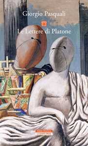 Libro Le lettere di Platone Giorgio Pasquali