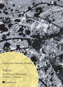 Libro Valori. Tra Husserl, Rousseau, Strauss e Lévinas Francesco Saverio Trincia