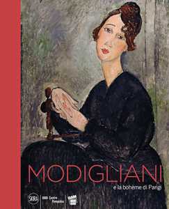 Libro Modigliani e la boheme di Parigi. Ediz. illustrata 